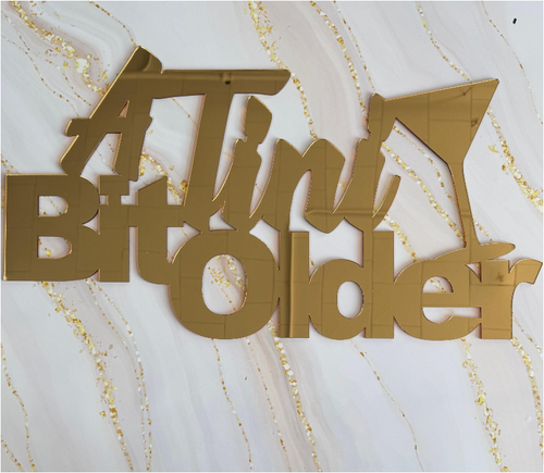 A Tini Bit Older Acrylic Backdrop Sign