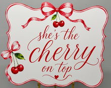 Load image into Gallery viewer, She's the Cherry on Top UV Vinyl on Foam
