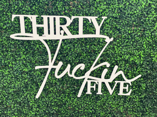 Thirty Fuckin Five