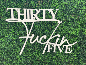 Thirty Fuckin Five